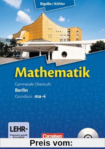 Bigalke/Köhler: Mathematik Sekundarstufe II - Berlin - Neubearbeitung: Grundkurs ma-4 - Qualifikationsphase - Schülerbuch mit CD-ROM